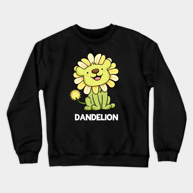 Dandelion Funny Lion puns are life Crewneck Sweatshirt by punnybone